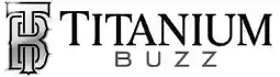  Titanium Buzz Promo Codes